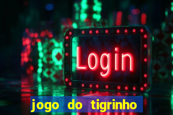 jogo do tigrinho aposta minima